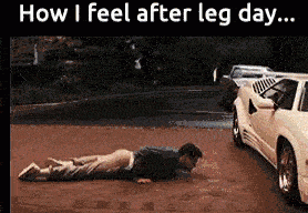 how i feel after leg day